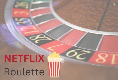  netflix film roulette